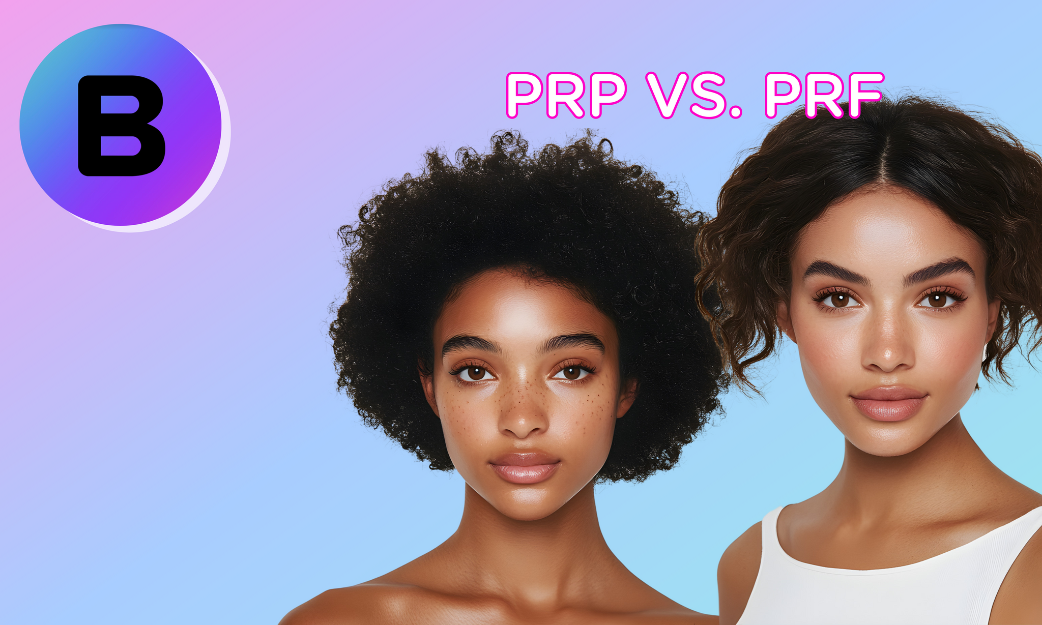 PRP vs PRF: Why The Next Gen Treatment is Your Best Choice